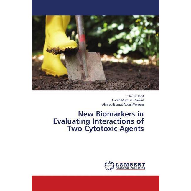 New Biomarkers in Evaluating Interactions of Two Cytotoxic Agents, Fachbücher von Farah Mumtaz Daowd, Ahmed Esmat Abdel-...