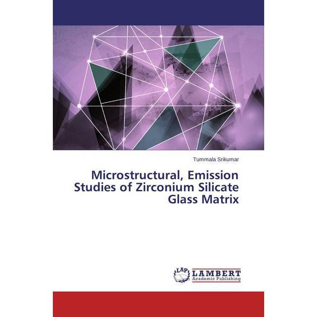 Microstructural, Emission Studies of Zirconium Silicate Glass Matrix, Fachbücher von Tummala Srikumar
