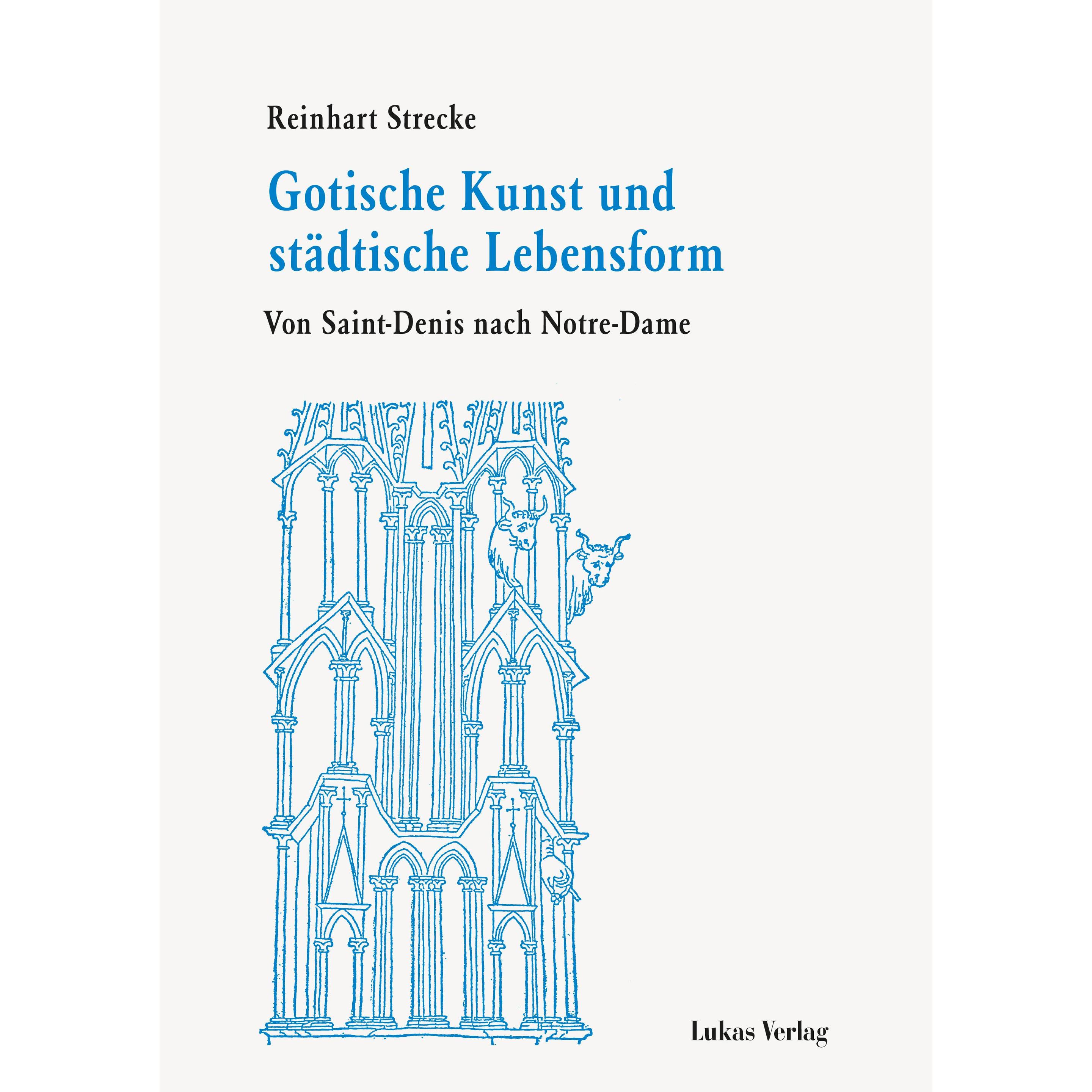 Gotische Kunst und städtische Lebensform, Sachbücher von Reinhart Strecke