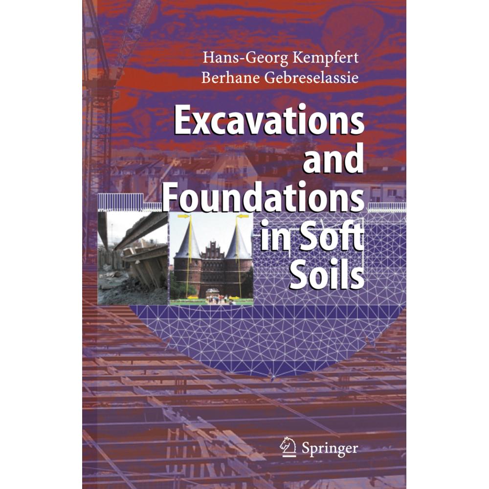 Excavations and Foundations in Soft Soils, Fachbücher von Hans-Georg Kempfert, Berhane Gebreselassie