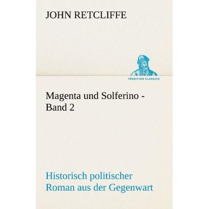 Magenta und Solferino - Band 2, Belletristik von Sir John Retcliffe