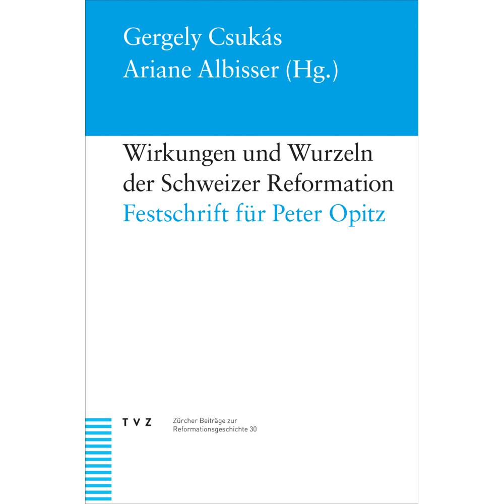 Wirkungen und Wurzeln der Schweizer Ref, Sachbücher von Csuks, Gergely/Albisser