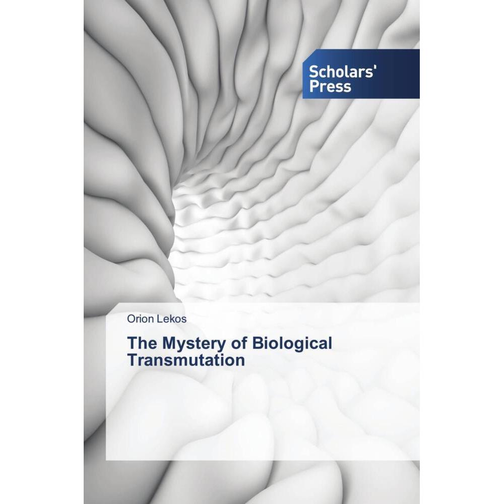 The Mystery of Biological Transmutation, Fachbücher von Orion Lekos