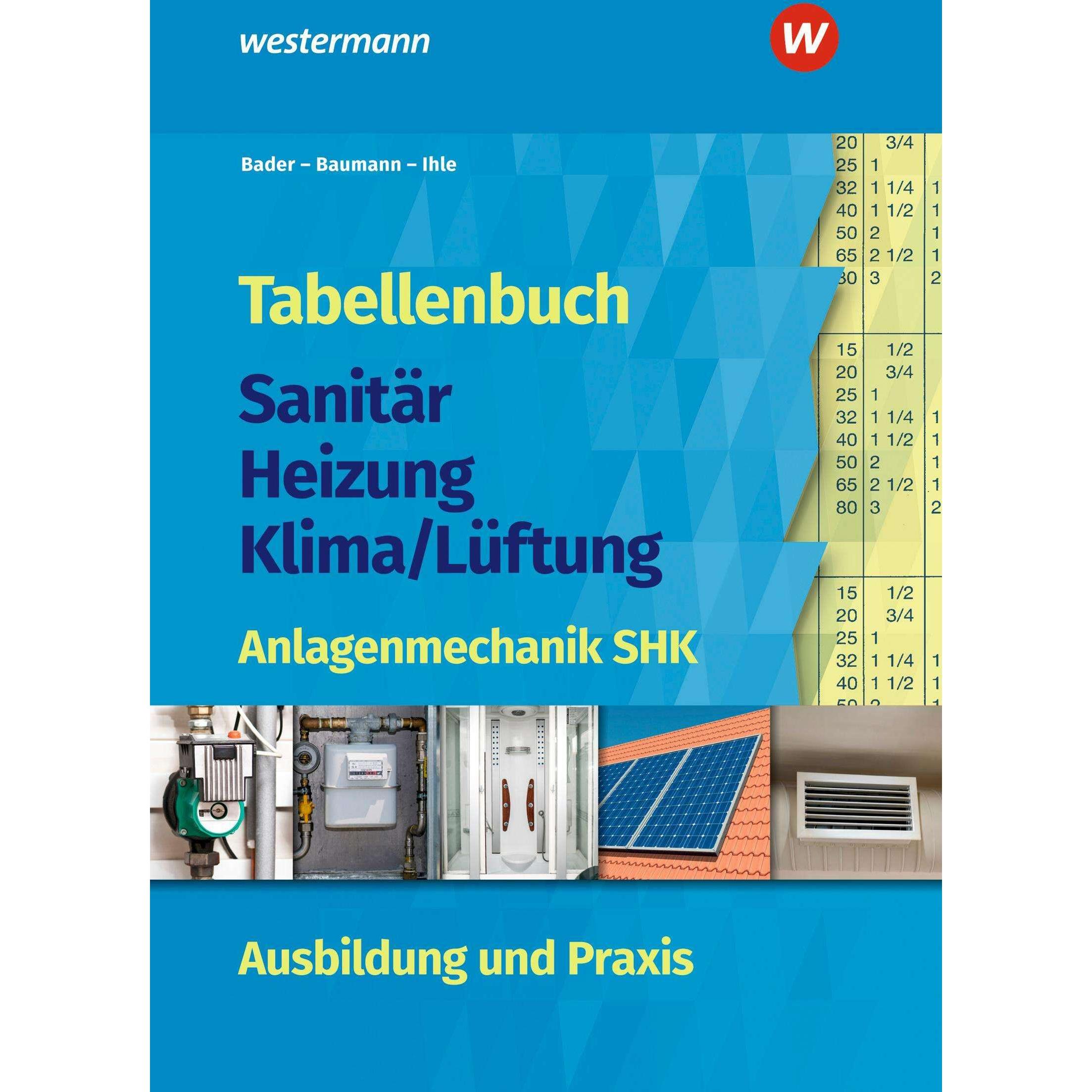 Tabellenbuch Sanitär-Heizung-Klima/Lüftung, Schulbücher von Rolf Bader, Ingolf Baumann