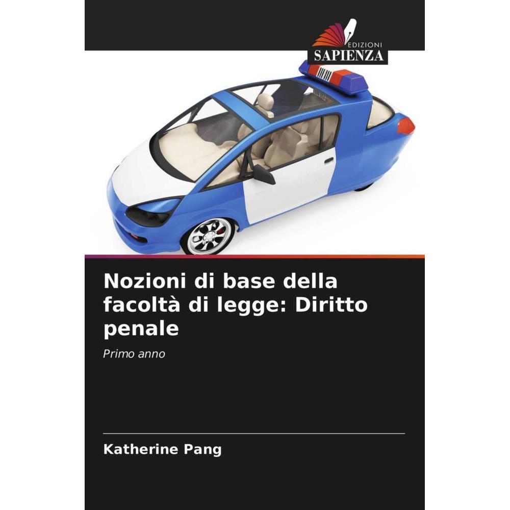 Nozioni di base della facoltà di legge: Diritto penale, Fachbücher von Katherine Pang