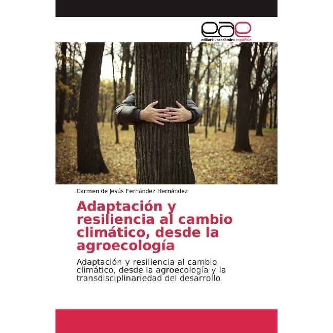 Adaptación y resiliencia al cambio climático, desde la agroecología, Fachbücher von Carmen de Jesús Fernández Hernández