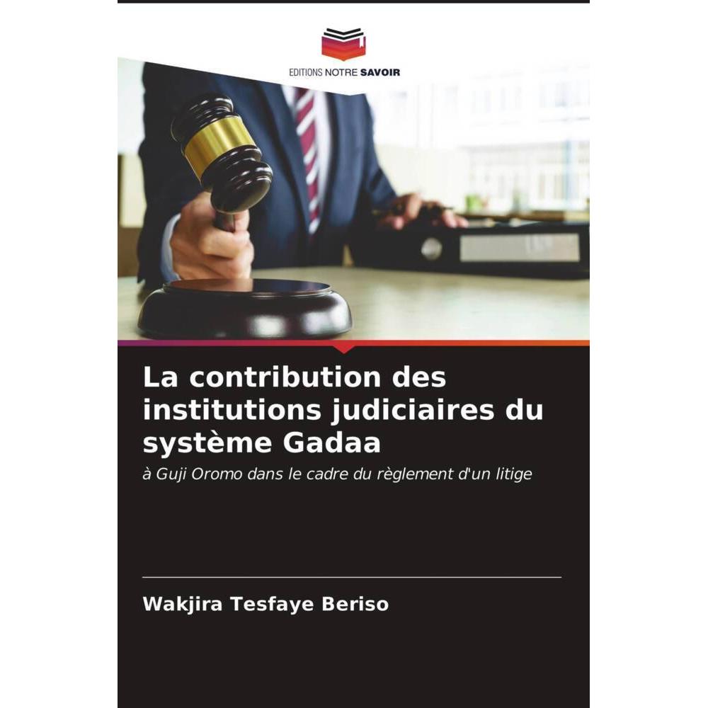 La contribution des institutions judiciaires du système Gadaa, Fachbücher von Wakjira Tesfaye Beriso