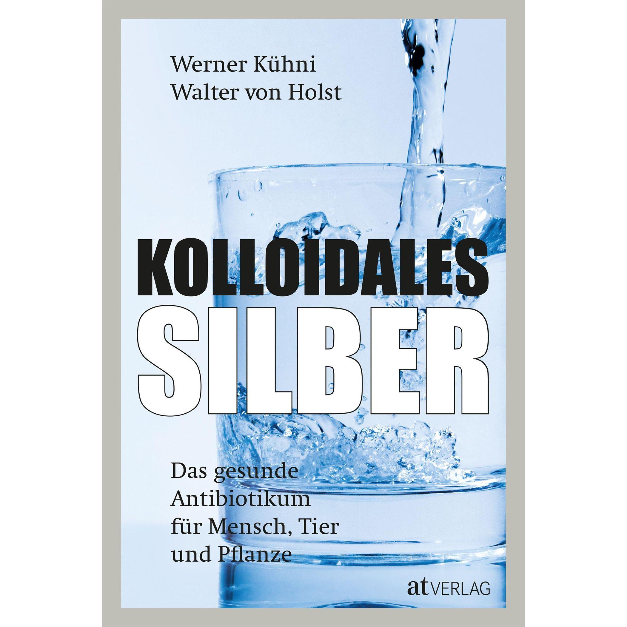Kolloidales Silber, Ratgeber von Walter von Holst, Werner Kühni