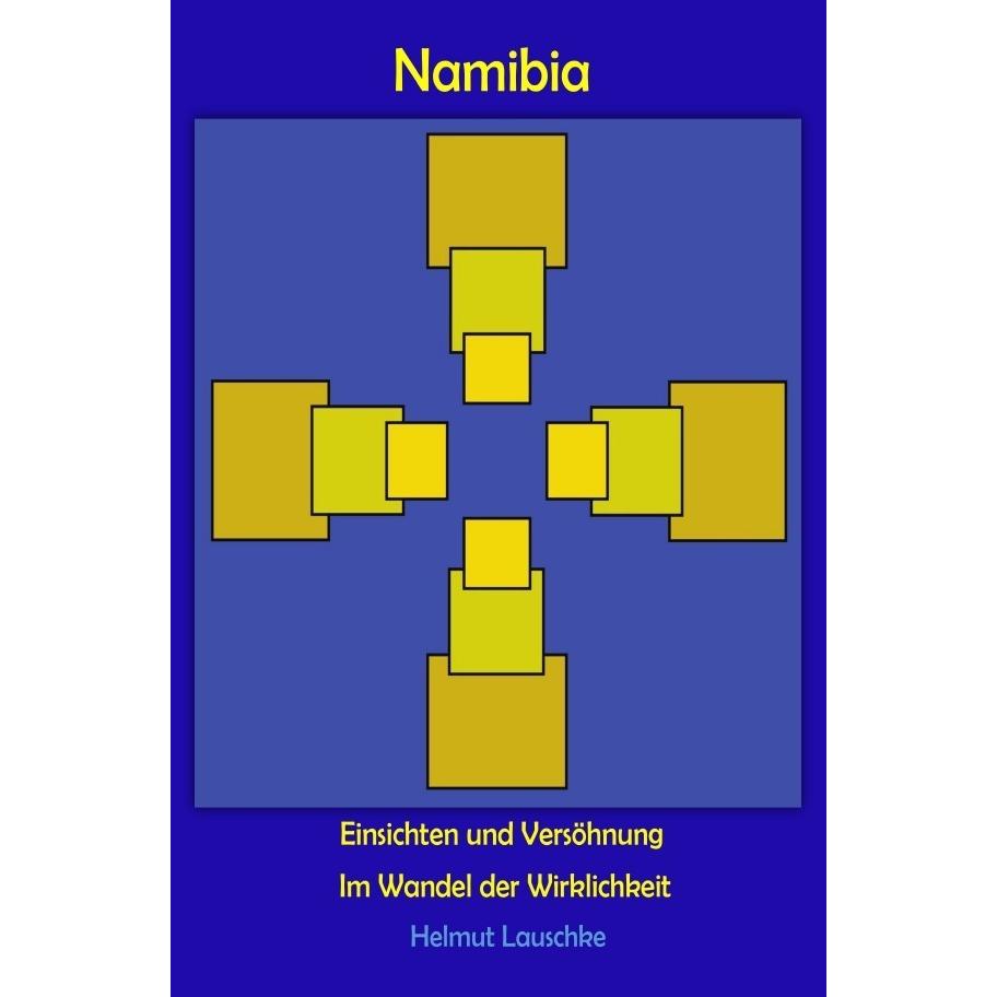 Namibia - Einsichten und Versöhnung, Belletristik von Helmut Lauschke