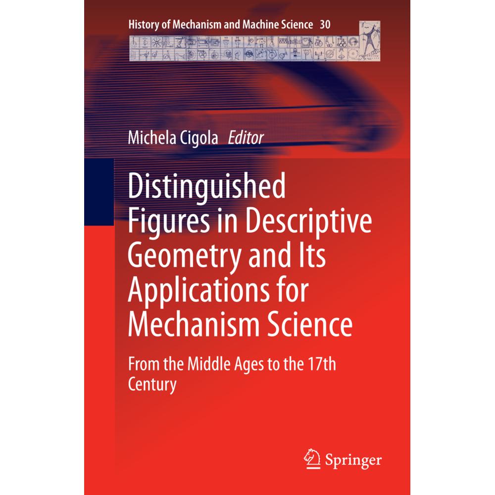 Distinguished Figures in Descriptive Geometry and Its Applications for Mechanism Science, Fachbücher von Michela Cigola
