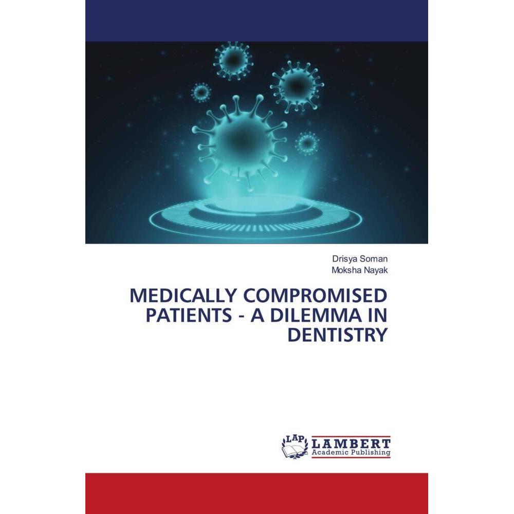 Medically Compromised Patients - A Dilemma In Dentistry, Fachbücher von Drisya Soman, Moksha Nayak