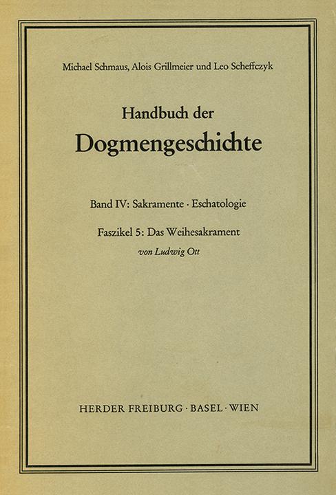 Produktbild Fortsetzungswerk. Handbuch der Dogmengeschichte.: Sakramente, Eschatologie. Das Weihesakrament (Deutsch, Ludwig Ott, 1969)