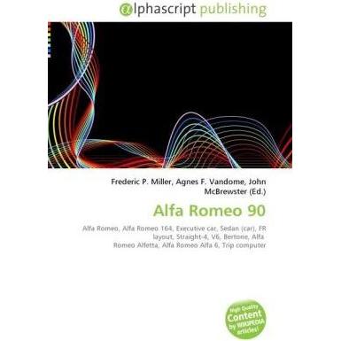 Alfa Romeo 90, Ratgeber von Agnes F. Vandome, Frederic P. Miller, John McBrewster