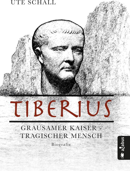 Produktbild Tiberius. Grausamer Kaiser - tragischer Mensch (Deutsch, Ute Schall, 2018)