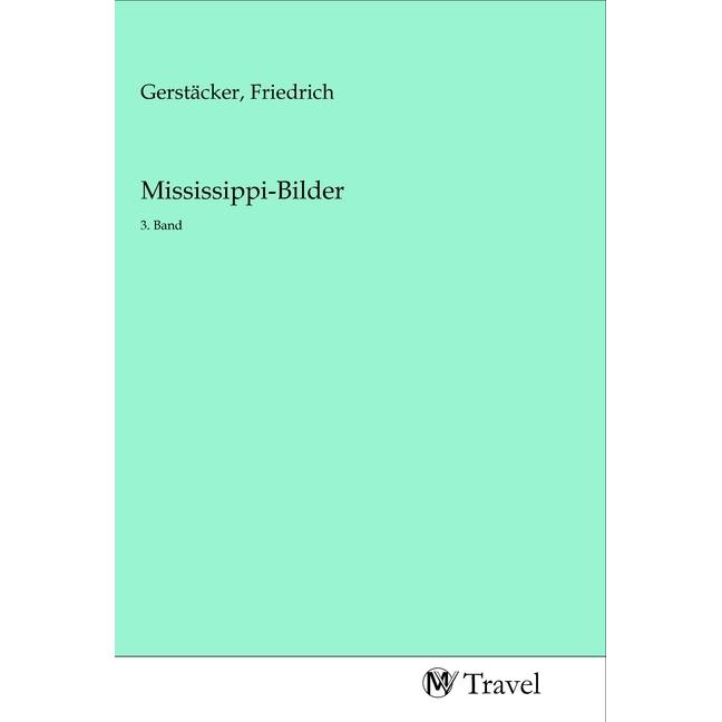Mississippi-Bilder, Ratgeber von Friedrich Gerstacker