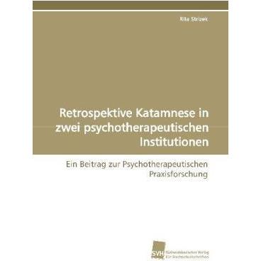 Retrospektive Katamnese in zwei psychotherapeutischen Institutionen, Fachbücher von Rita Strizek