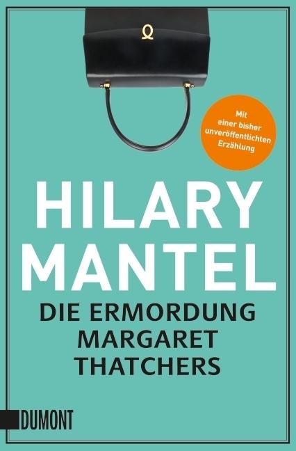 Produktbild Die Ermordung Margaret Thatchers (Deutsch, Hilary Mantel, 2015)