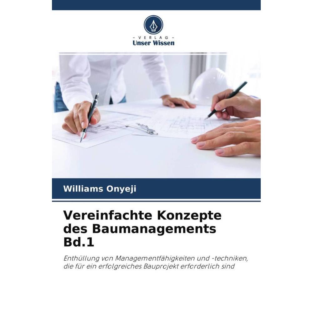 Vereinfachte Konzepte des Baumanagements Bd.1, Fachbücher von Williams Onyeji