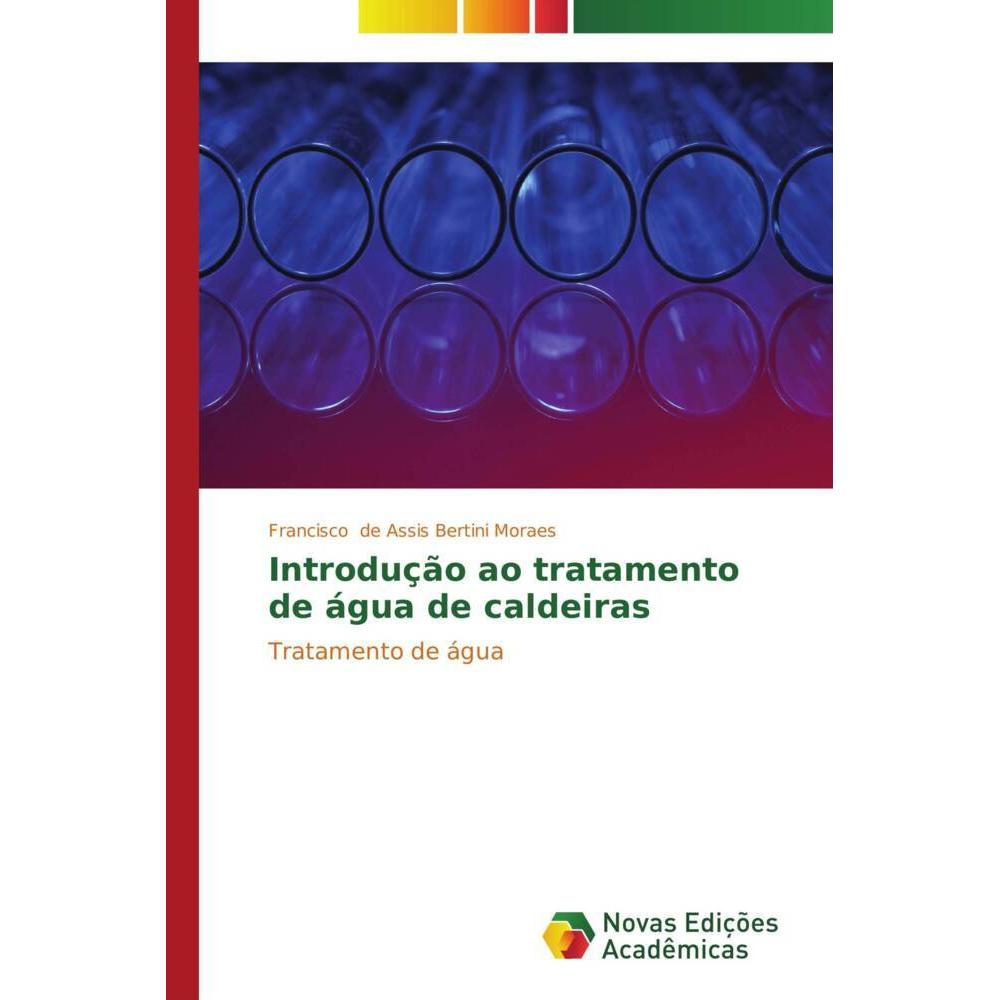 Introdução ao tratamento de água de caldeiras, Fachbücher von Francisco de Assis Bertini Moraes