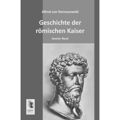 Geschichte der römischen Kaiser, Fachbücher von Alfred von Domaszewski