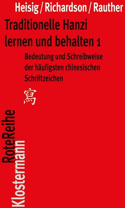 Produktbild Traditionelle Hanzi lernen und behalten 1 (Deutsch, James W. Heisig, Robert Rauther, Timothy W. Richardson, 2010)