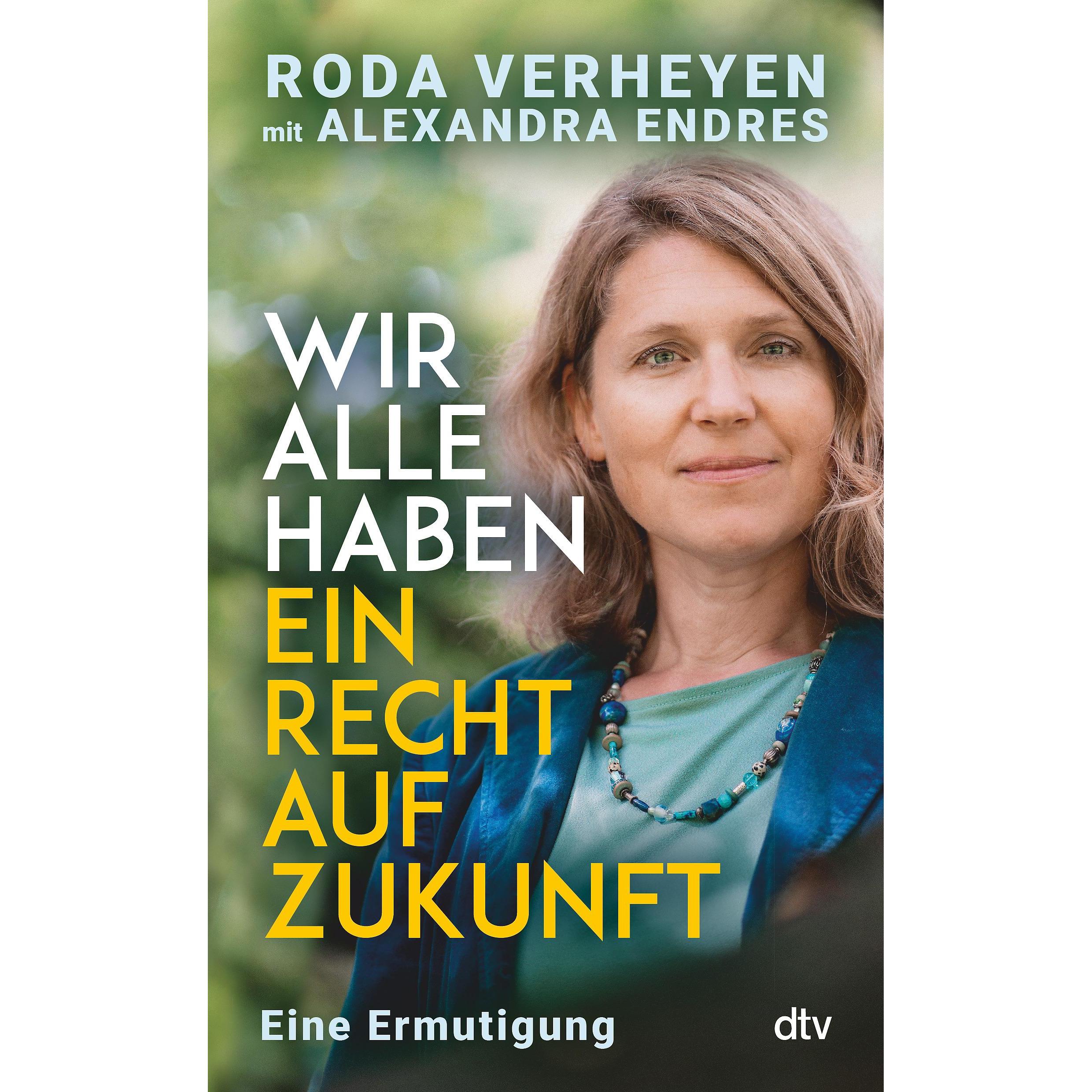 Wir alle haben ein Recht auf Zukunft, Sachbücher von Alexandra Endres, Dr. Roda Verheyen