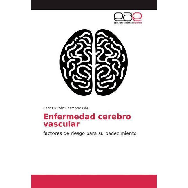 Enfermedad cerebro vascular, Fachbücher von Carlos Rubén Chamorro Oña