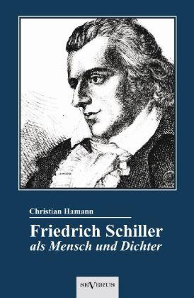 Produktbild Friedrich Schiller als Mensch und Dichter. Eine Biographie (Deutsch, Christian Hamann, 2012)