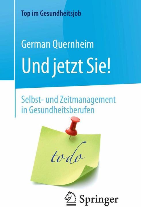 Produktbild Und jetzt Sie! - Selbst- und Zeitmanagement in Gesundheitsberufen (Deutsch, Claudia Styrsky, German Quernheim, 2018)