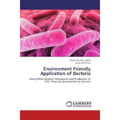 Environment Friendly Application of Bacteria, Fachbücher von Sung Chul Yoon, Sheikh Shawkat Zamil