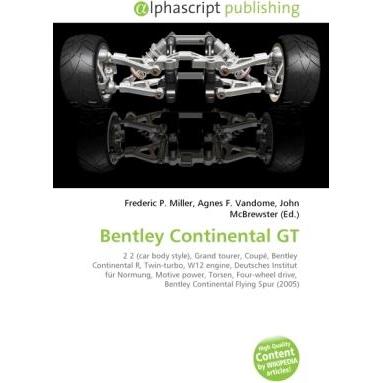 Bentley Continental GT, Ratgeber von Agnes F. Vandome, Frederic P. Miller, John McBrewster
