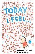 Produktbild Abrams & Chronicle Today I Feel...: An Alphabet of Feelings (Englisch)