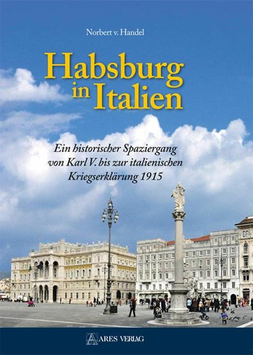 Produktbild Habsburg in Italien (Deutsch, Norbert v. Handel, Norbert van Handel, 2016)