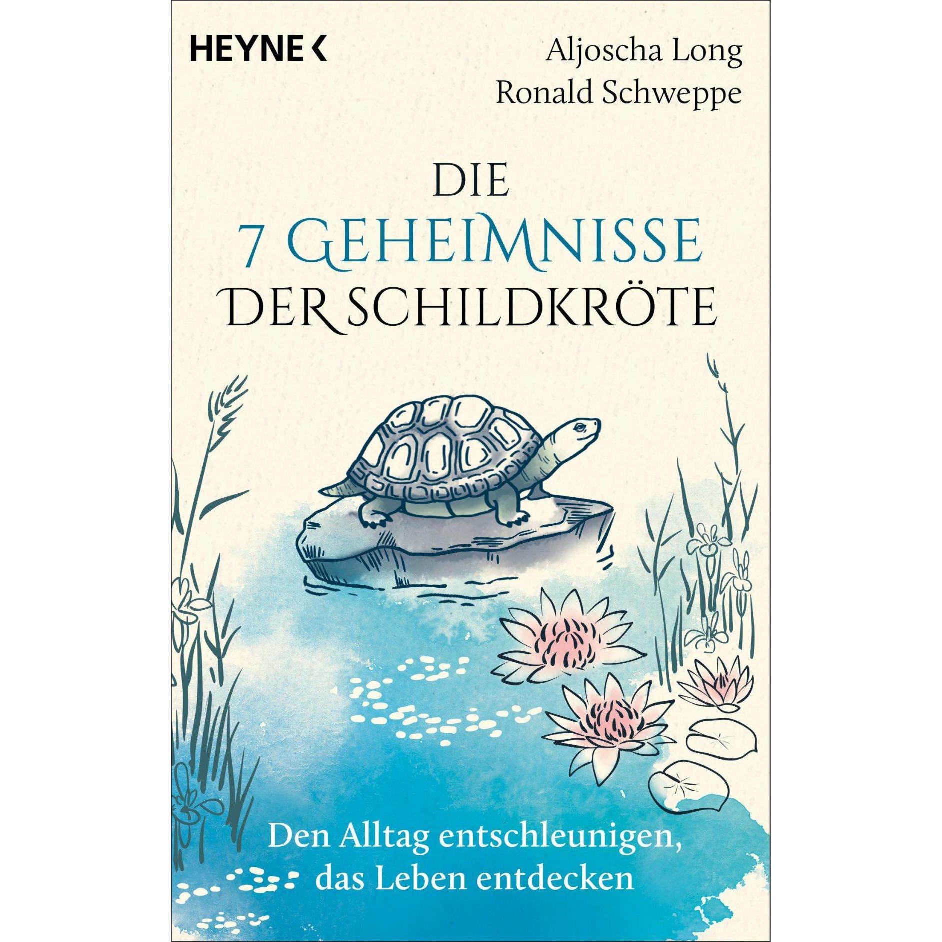 Die 7 Geheimnisse der Schildkröte (vollständig aktualisierte und erweiterte Neuausgabe), Ratgeber von Aljoscha Long, Ron...