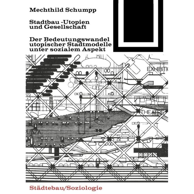 Stadtbau-Utopien und Gesellschaft, Sachbücher von Mechthild Schumpp