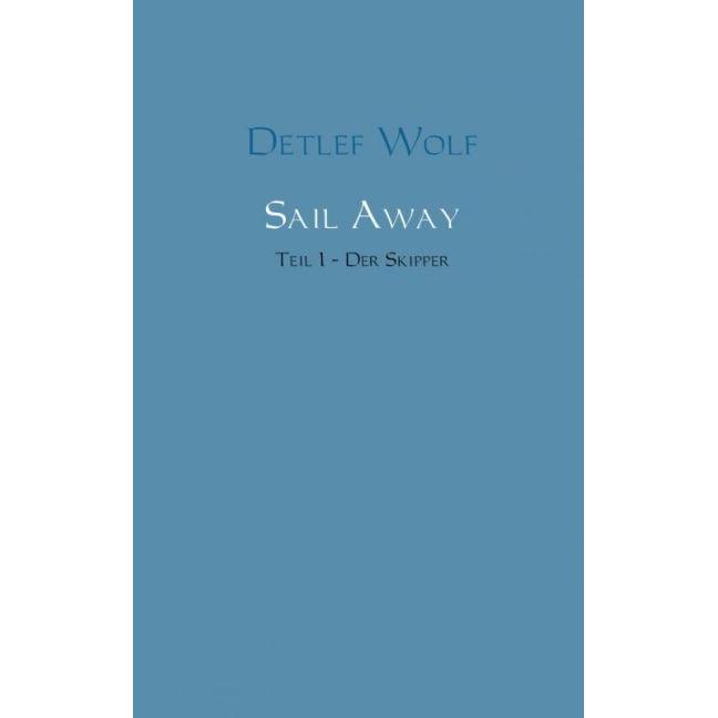 Thumbnail - Sail Away - Der Skipper, Belletristik von Detlef Wolf