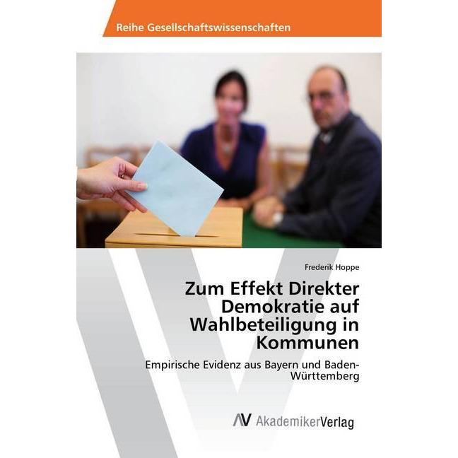 Zum Effekt Direkter Demokratie auf Wahlbeteiligung in Kommunen, Fachbücher von Frederik Hoppe