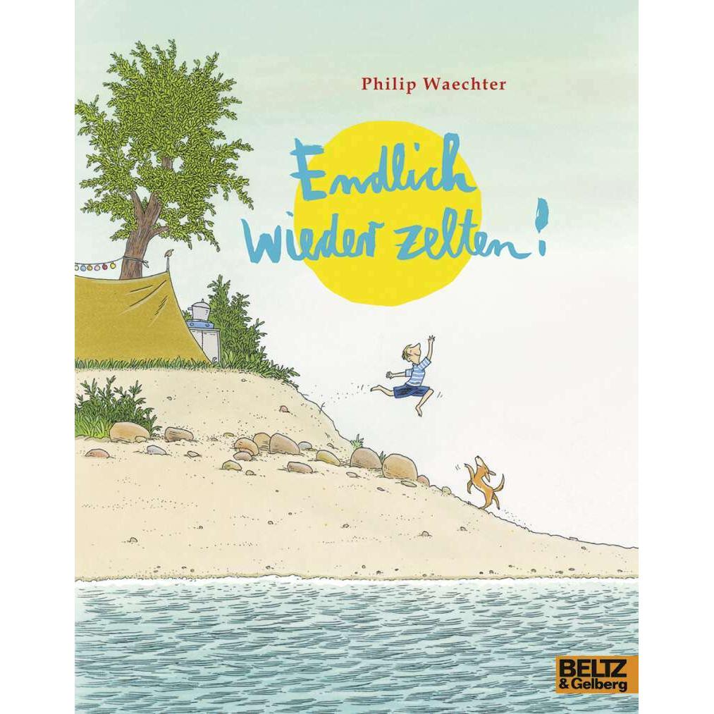 Endlich wieder zelten!, Kinderbücher von Philip Waechter