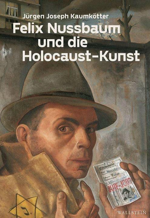 Produktbild Felix Nussbaum und die Holocaust-Kunst (Deutsch, Jürgen Joseph Kaumkötter, 2023)