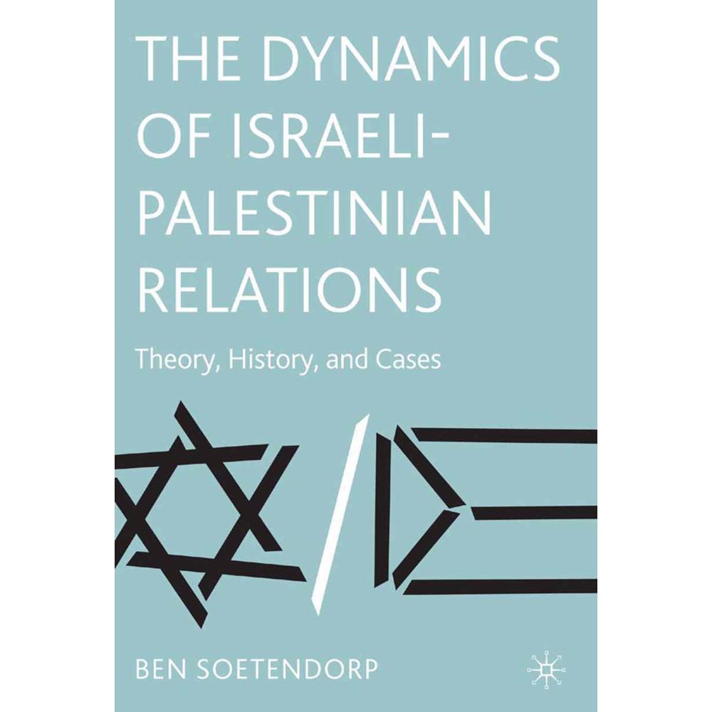 The Dynamics of Israeli-Palestinian Relations, Fachbücher von Ben Soetendorp