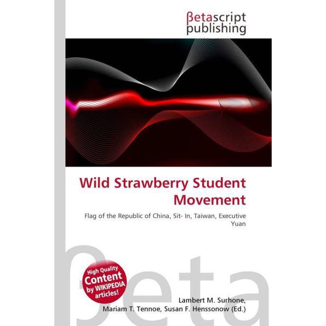 Wild Strawberry Student Movement, Fachbücher von Lambert M. Surhone, Mariam T. Tennoe, Susan F. Henssonow