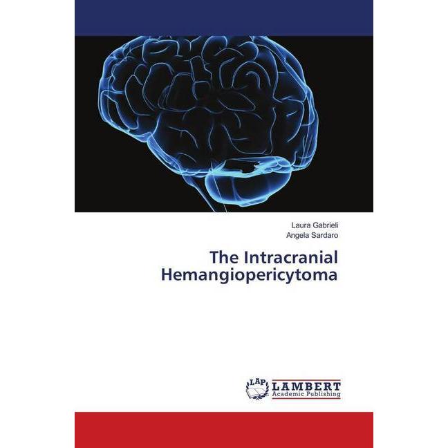 The Intracranial Hemangiopericytoma, Fachbücher von Laura Gabrieli, Angela Sardaro