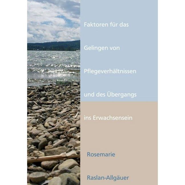 Faktoren für das Gelingen von Pflegeverhältnissen und des Übergangs ins Erwachsensein, Fachbücher von Rosemarie Raslan-A...