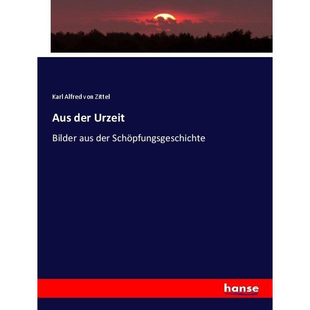 Thumbnail - Aus der Urzeit, Fachbücher von Karl von Zittel
