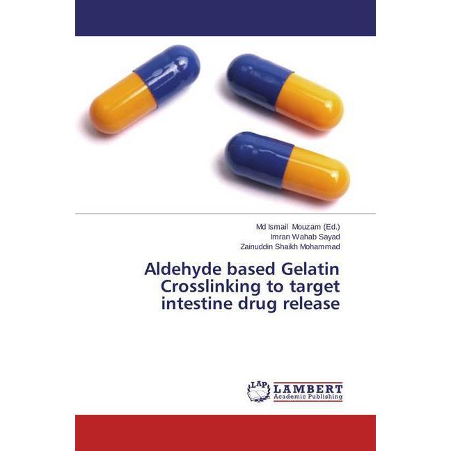 Aldehyde based Gelatin Crosslinking to target intestine drug release, Fachbücher von Imran Wahab Sayad, Zainuddin Shaikh...