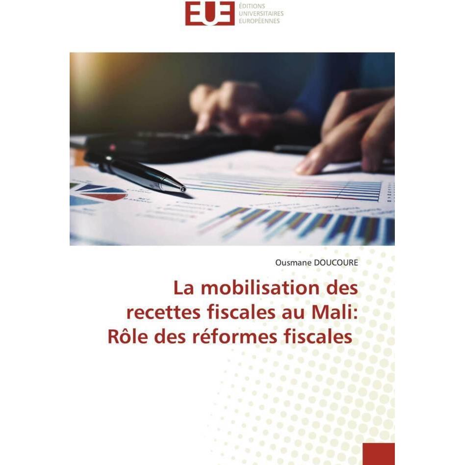 La mobilisation des recettes fiscales au Mali: Rôle des réformes fiscales, Fachbücher von Ousmane DOUCOURE