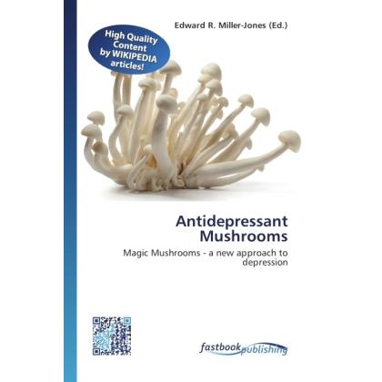 Antidepressant Mushrooms, Ratgeber von Edward R. Miller-Jones