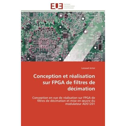 Conception et réalisation sur FPGA de filtres de décimation, Fachbücher von Lassaad Jemai