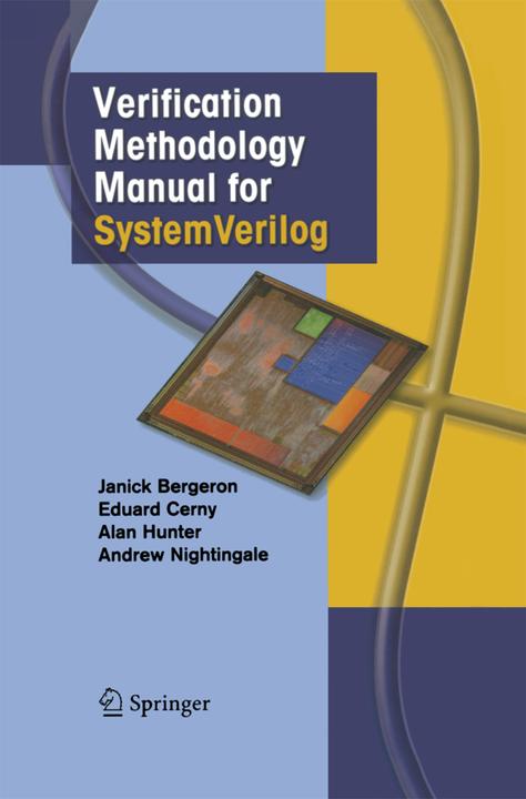 Produktbild Verification Methodology Manual for SystemVerilog (Englisch, Alan Hunter, Andy Nightingale, Eduard Cerny, Janick Bergeron, 2014)