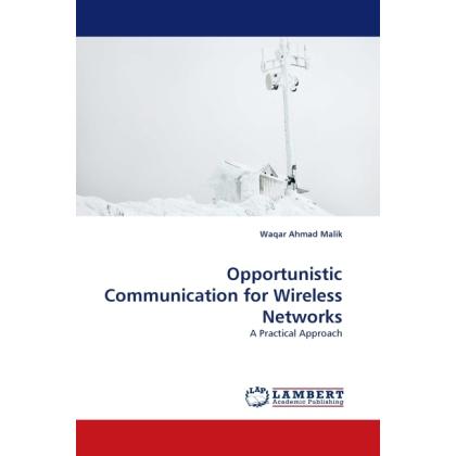 Opportunistic Communication for Wireless Networks, Sachbücher von Waqar Ahmad Malik